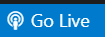 Go Live Button